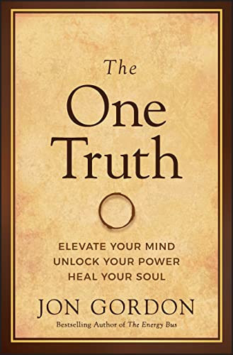 One Truth: Elevate Your Mind Unlock Your Power Heal Your Soul