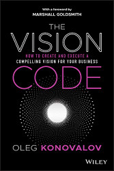 Vision Code: How to Create and Execute a Compelling Vision