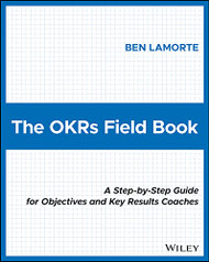 OKRs Field Book: A Step-by-Step Guide for Objectives and Key