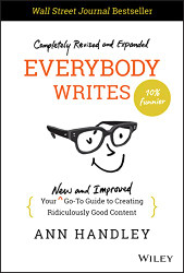 Everybody Writes: Your New and Improved Go-To Guide to Creating