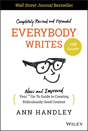 Everybody Writes: Your New and Improved Go-To Guide to Creating