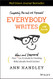Everybody Writes: Your New and Improved Go-To Guide to Creating