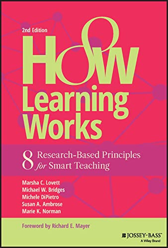 How Learning Works: Eight Research-Based Principles for Smart