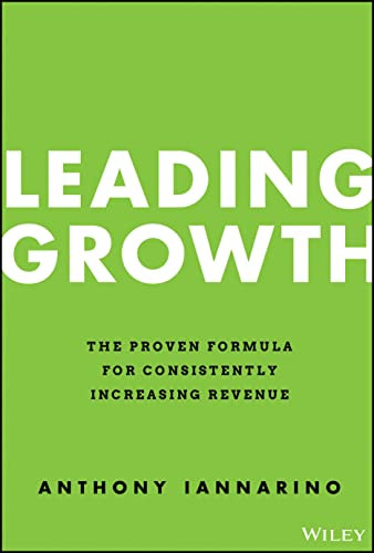 Leading Growth: The Proven Formula for Consistently Increasing