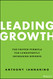 Leading Growth: The Proven Formula for Consistently Increasing