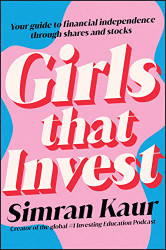 Girls That Invest: Your Guide to Financial Independence through Shares