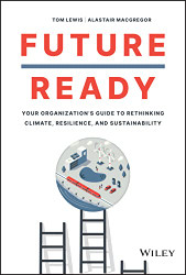 Future Ready: Your Organization's Guide to Rethinking Climate