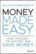 Money Made Easy: How to Budget Pay Off Debt and Save Money