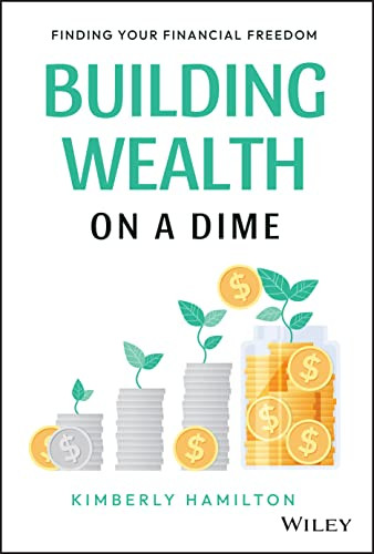 Building Wealth on a Dime: Finding your Financial Freedom