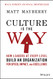 Culture Is the Way: How Leaders at Every Level Build an Organization
