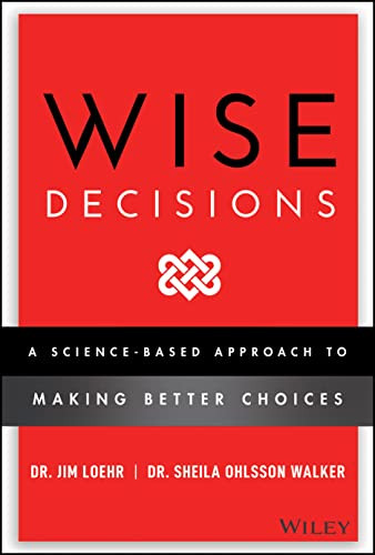 Wise Decisions: A Science-Based Approach to Making Better Choices