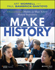 Make History: A Practical Guide for Middle and High School History