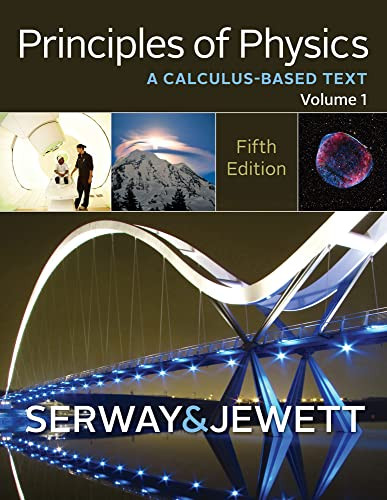 Principles of Physics: A Calculus-Based Text Volume 1
