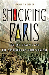 Shocking Paris: Soutine Chagall and the Outsiders of Montparnasse