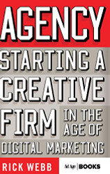 Agency: Starting a Creative Firm in the Age of Digital Marketing