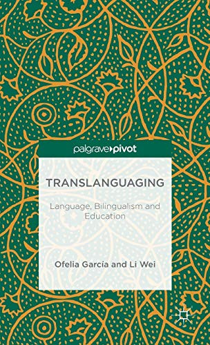 Translanguaging: Language Bilingualism and Education