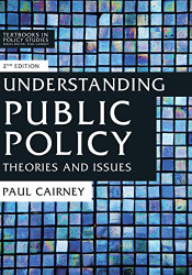 Understanding Public Policy: Theories and Issues - Textbooks in Policy