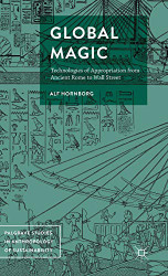 Global Magic: Technologies of Appropriation from Ancient Rome to Wall