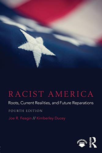 Racist America: Roots Current Realities and Future Reparations