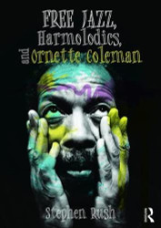 Free Jazz Harmolodics and Ornette Coleman