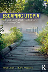 Escaping Utopia: Growing Up in a Cult Getting Out and Starting Over