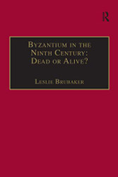 Byzantium in the Ninth Century: Dead or Alive? - Publications