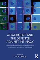 Attachment and the Defence Against Intimacy