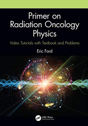 Primer on Radiation Oncology Physics