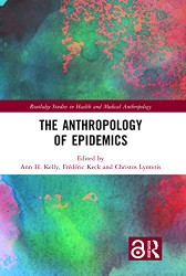 Anthropology of Epidemics - Routledge Studies in Health and Medical