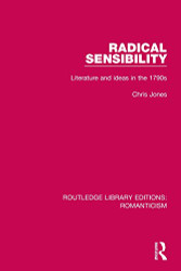 Radical Sensibility: Literature and Ideas in the 1790s