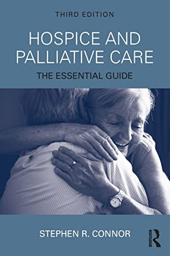 Hospice and Palliative Care: The Essential Guide