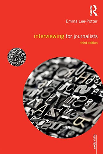Interviewing for Journalists: (Media Skills)