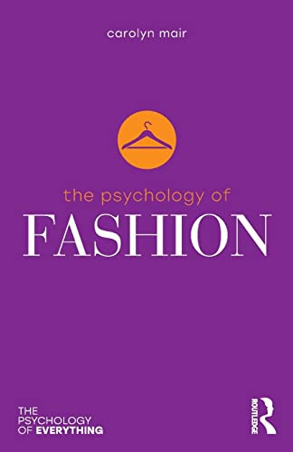 Psychology of Fashion (The Psychology of Everything)