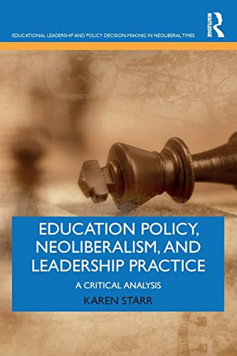 Education Policy Neoliberalism and Leadership Practice