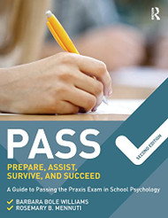 PASS: Prepare Assist Survive and Succeed: A Guide to PASSing