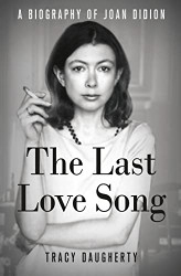 Last Love Song: A Biography of Joan Didion