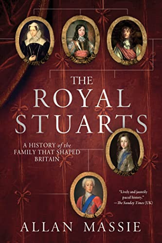 Royal Stuarts: A History of the Family That Shaped Britain