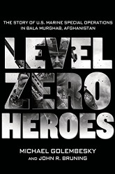 Level Zero Heroes: The Story of U.S. Marine Special Operations in Bala