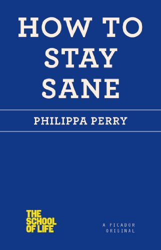 How to Stay Sane (The School of Life)