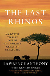 Last Rhinos: My Battle to Save One of the World's Greatest