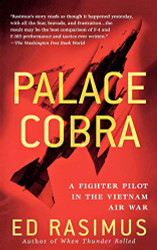 Palace Cobra: A Fighter Pilot in the Vietnam Air War