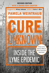 Cure Unknown: Inside the Lyme Epidemic (with New Chapter)