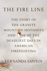 Fire Line: The Story of the Granite Mountain Hotshots