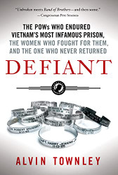 Defiant: The POWs Who Endured Vietnam's Most Infamous Prison