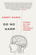 Do No Harm: Stories of Life Death and Brain Surgery
