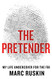 Pretender: My Life Undercover for the FBI
