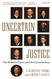 Uncertain Justice: The Roberts Court and the Constitution