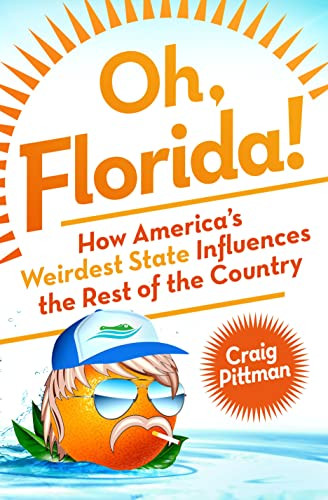Oh Florida! How America's Weirdest State Influences the Rest