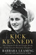 Kick Kennedy: The Charmed Life and Tragic Death of the Favorite