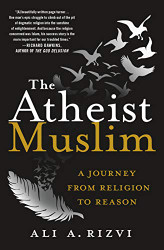 Atheist Muslim: A Journey from Religion to Reason